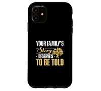 Your Family's Story Deserves To Be Told Funny Genealogists Case for iPhone 11