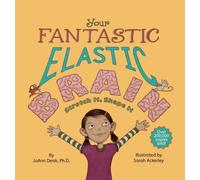 Your Fantastic Elastic Brain : Stretch It, Shape It