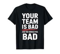 Your Fantasy Football Team is Bad and That’s Just Funny T-Shirt
