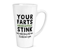 Your Farts Absolutely Stink But Until They Kill Me I'll Still Love You 17oz Large Latte Mug Cup