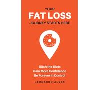 Your Fat Loss Journey Starts Here: Ditch the Diets. Gain More Confidence. Be Forever in Control.