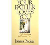 Your Father Loves You: Daily Insights for Knowing God