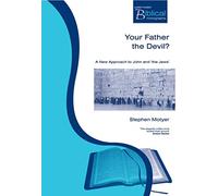 Your Father the Devil?: A New Approach to John and 'the Jews'