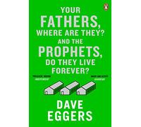 Your Fathers, Where Are They? And the Prophets, Do They Live Forever?: a novel