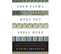 Your Fatwa Does Not Apply Here: Untold Stories from the Fight Against Muslim Fundamentalism