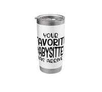 Your Favorite Babysitter Has Arrived Daycare Provider Teach Stainless Steel Insulated Tumbler