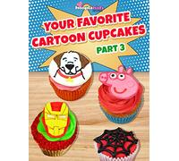 Your Favorite Cartoon Cupcakes - Part 3