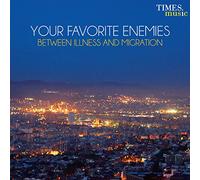 Your Favorite Enemies - Between Illness and Migration