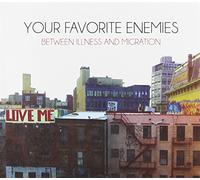 Your Favourite Enemies - Between Illness and..