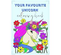 YOUR FAVOURITE UNICORN COLORING BOOK: A Magical Adventure for Little Artists!