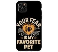 Your Fear Is My Favorite Pet Funny Spider Saying Case for iPhone 11 Pro Max