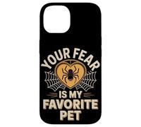 Your Fear Is My Favorite Pet Funny Spider Saying Case for iPhone 14