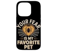 Your Fear Is My Favorite Pet Funny Spider Saying Case for iPhone 14 Pro