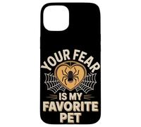 Your Fear Is My Favorite Pet Funny Spider Saying Case for iPhone 15 Plus
