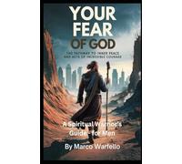 Your Fear of God: Discover the Pathway to Inner Peace and Feats of Incredible Courage