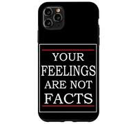 Your Feelings Are Not Facts Case for iPhone 11 Pro Max
