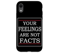 Your Feelings Are Not Facts Case for iPhone XR