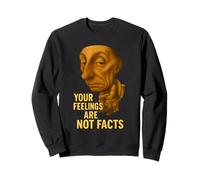 Your Feelings Are Not Facts Freedom Expression Sweatshirt
