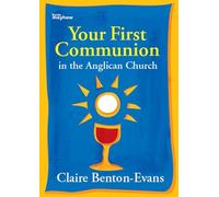 Your First Communion in the Anglican Church - Teenagers & Adults - Claire Benton-Evans