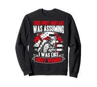 YOUR FIRST MISTAKE WAS ASSUMING I WAS LIKE MOST WOMEN Sweatshirt