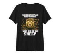 Your First Mistake was Thinking I was One of The Sheep USA Premium T-Shirt