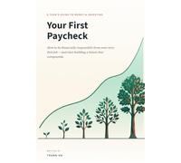 Your First Paycheck: How to be financially responsible from your very first job