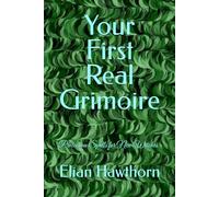 Your First Real Grimoire: Protection Spells for New Witches (The Witchcraft Foundation Series)