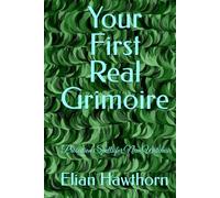 Your First Real Grimoire: Protection Spells for New Witches (The Witchcraft Foundation Series)