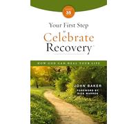 Your First Step to Celebrate Recovery, Updated : How God Can Heal Your Life