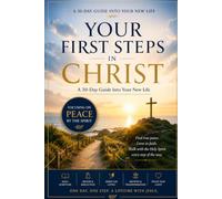Your First Steps in Christ A 30-day guide into your new life
