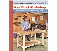 Your First Workshop: A Practical Guide to What You Really Need (Getting Started in Woodworking)