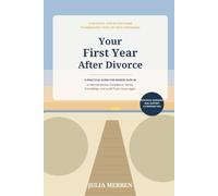 Your First Year After Divorce: A Practical Guide for Women Over 40 to Rebuild Money, Confidence, Family, Friendships, and a Life That's Yours Again.