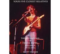 YOUR FIVE CLOSEST RELATIVES: The Recordings Of FRANK ZAPPA Volume Six 1975-1976