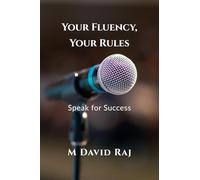 Your Fluency, Your Rules - Speak for Success: No Grammar. No Fear. Just Real English