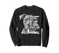 Your Friend, Your Pitbull Loyal & Loving Dog Quote Sweatshirt