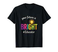 Your Future is Bright - Teacher Life School Squad T-Shirt