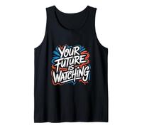 Your Future is Watching - Motivational Positive Quote Tank Top
