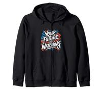 Your Future Is Watching - Motivational Positive Quote Zip Hoodie