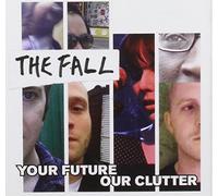Your Future Our Clutter By The Fall (0001-01-01)