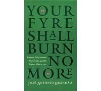 "Your Fyre Shall Burn No More": Iroquois Policy Toward New France and Its Native Allies to 1701 (The Iroquoians and Their World)