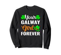 Your Galway Girl Forever - Funny Shamrock St Patrick's Day Sweatshirt