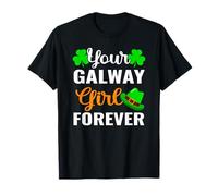 Your Galway Girl Forever - Funny Shamrock St Patrick's Day T-Shirt