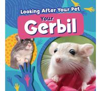 Your Gerbil (Looking After Your Pet)