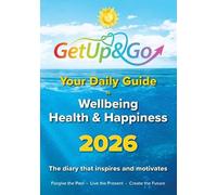 Your Get Up and Go Daily Guide to Wellbeing, Health and Happiness