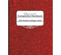 Your girl’s Composition Notebook: Fabulous glitter red notebook college ruled: for holidays, office, and back-to-school
