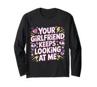 Your Girlfriend Keeps Looking At Me Flirty Joke - Long Sleeve T-Shirt
