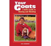 Your Goats a Kids Guide: A Kid's Guide to Raising and Showing