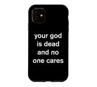 Your God is Dead and No One Cares Atheist Atheism Gothic Case for iPhone 11