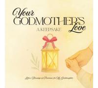 Your Godmother’s Love: A Keepsake: Letters, Blessings, and Promises for My Goddaughter - A Cherished Baptism Gift for Baby Girl, Christening Keepsake from Godmother