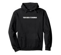 Your Good At Grammar Ironic Bad Grammar Humor Pullover Hoodie